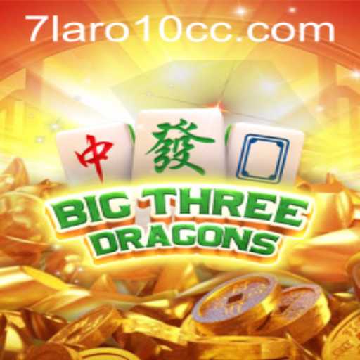 Unveiling the Mystical World of BigThreeDragons: A Unique Gaming Experience on 7laro10.cc